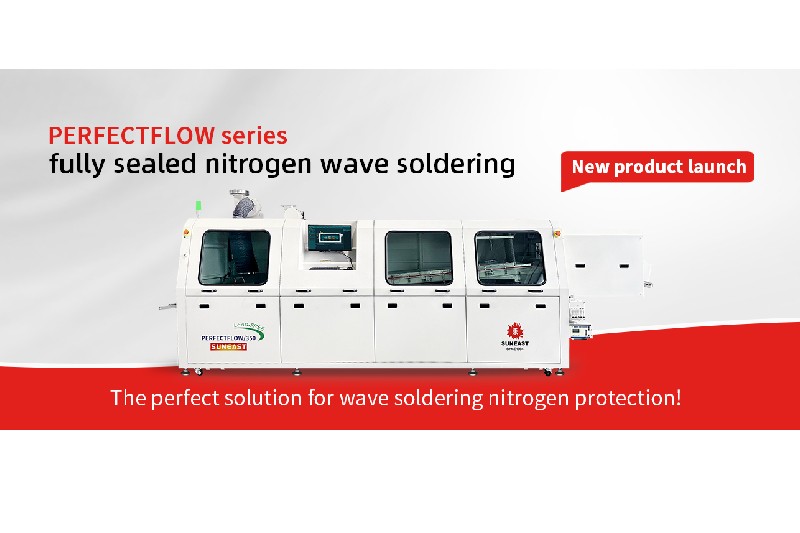 New product launched by SUNEAST Technology's tunnel style fully sealed nitrogen wave soldering ——The perfect solution for wave soldering nitrogen protection!